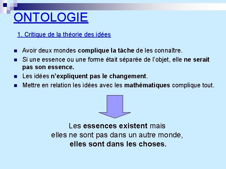 ONTOLOGIE 1. Critique de la théorie des idées n n Avoir deux mondes complique
