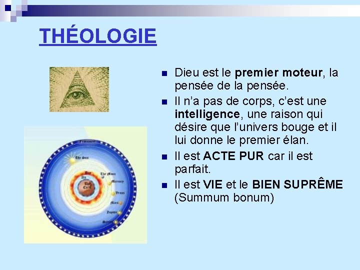 THÉOLOGIE n n Dieu est le premier moteur, la pensée de la pensée. Il