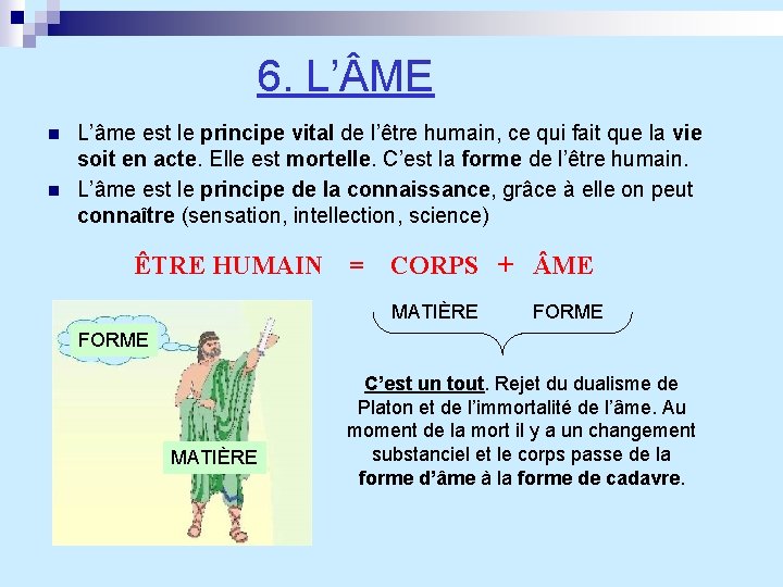 6. L’ ME n n L’âme est le principe vital de l’être humain, ce