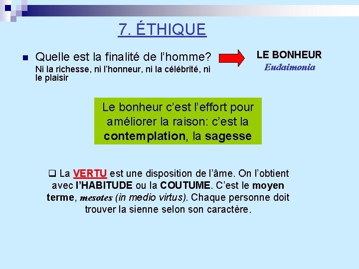 7. ÉTHIQUE n Quelle est la finalité de l’homme? Ni la richesse, ni l’honneur,