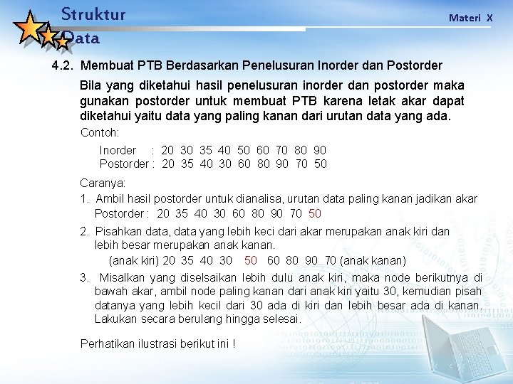 Struktur Data Materi X 4. 2. Membuat PTB Berdasarkan Penelusuran Inorder dan Postorder Bila