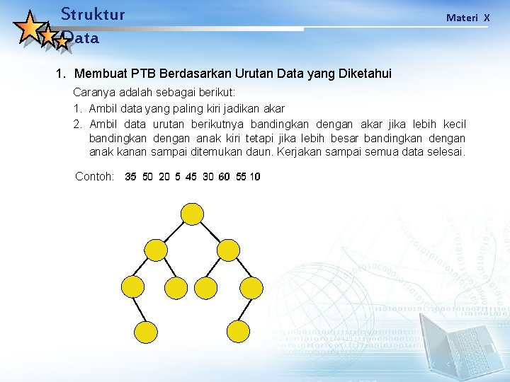 Struktur Data Materi X 1. Membuat PTB Berdasarkan Urutan Data yang Diketahui Caranya adalah