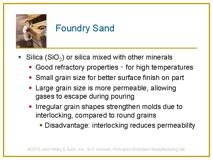 Foundry Sand § Silica (Si. O 2) or silica mixed with other minerals §