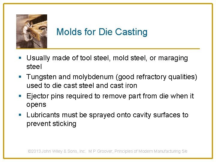 Molds for Die Casting § Usually made of tool steel, mold steel, or maraging