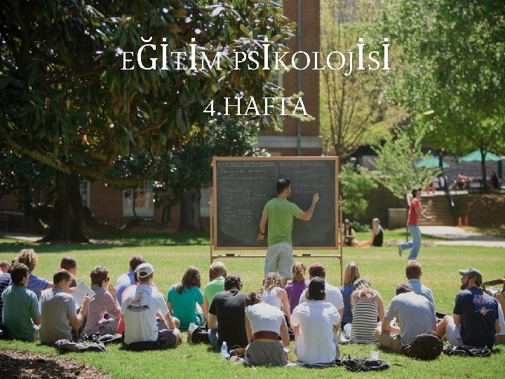 EĞİTİM PSİKOLOJİSİ 4. HAFTA 