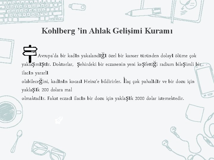 Kohlberg ’in Ahlak Gelişimi Kuramı Avrupa’da bir kadın yakalandığı özel bir kanser türünden dolayı