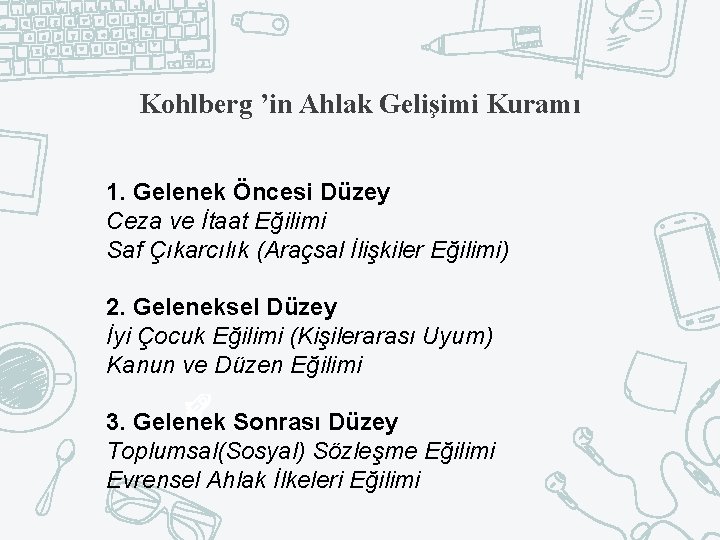 Kohlberg ’in Ahlak Gelişimi Kuramı 1. Gelenek Öncesi Düzey Ceza ve İtaat Eğilimi Saf