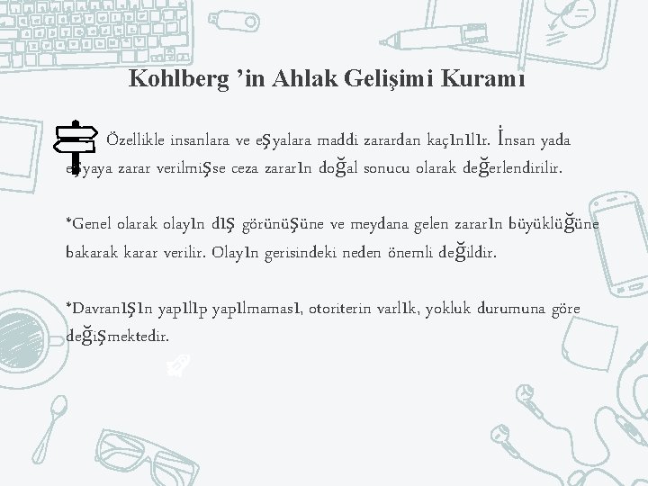 Kohlberg ’in Ahlak Gelişimi Kuramı Özellikle insanlara ve eşyalara maddi zarardan kaçınılır. İnsan yada