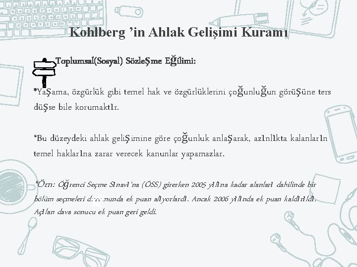 Kohlberg ’in Ahlak Gelişimi Kuramı Toplumsal(Sosyal) Sözleşme Eğilimi: *Yaşama, özgürlük gibi temel hak ve