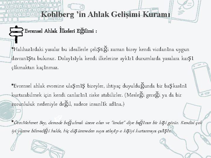 Kohlberg ’in Ahlak Gelişimi Kuramı Evrensel Ahlak İlkeleri Eğilimi : *Halihazırdaki yasalar bu ideallerle