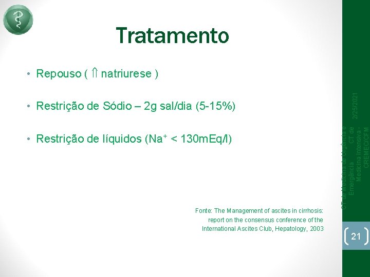 Tratamento • Restrição de líquidos (Na+ < 130 m. Eq/l) Fonte: The Management of