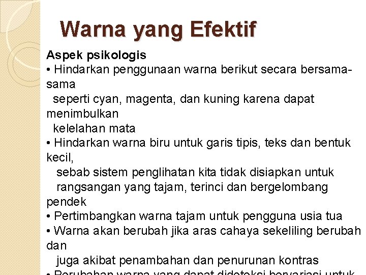 Warna yang Efektif Aspek psikologis • Hindarkan penggunaan warna berikut secara bersama seperti cyan,