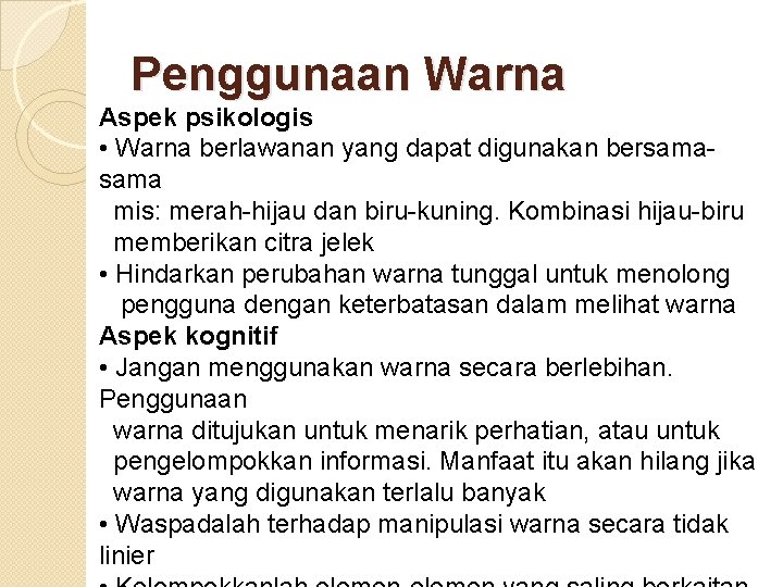 Penggunaan Warna Aspek psikologis • Warna berlawanan yang dapat digunakan bersama mis: merah-hijau dan