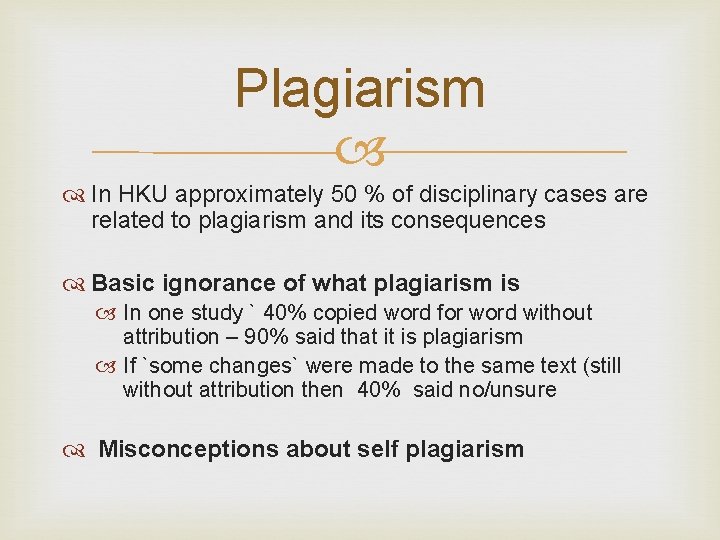 Plagiarism In HKU approximately 50 % of disciplinary cases are related to plagiarism and Plagiarism In HKU approximately 50 % of disciplinary cases are related to plagiarism and