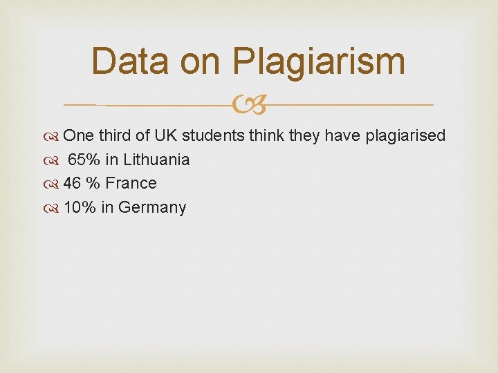 Data on Plagiarism One third of UK students think they have plagiarised 65% in Data on Plagiarism One third of UK students think they have plagiarised 65% in