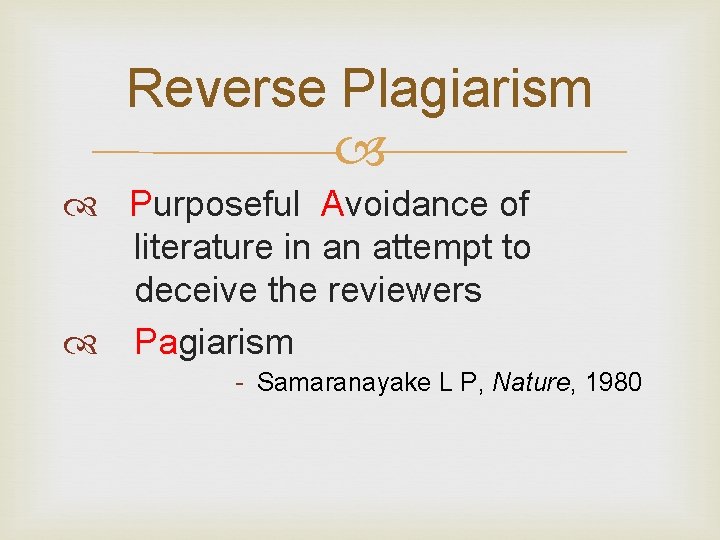 Reverse Plagiarism Purposeful Avoidance of literature in an attempt to deceive the reviewers Pagiarism Reverse Plagiarism Purposeful Avoidance of literature in an attempt to deceive the reviewers Pagiarism