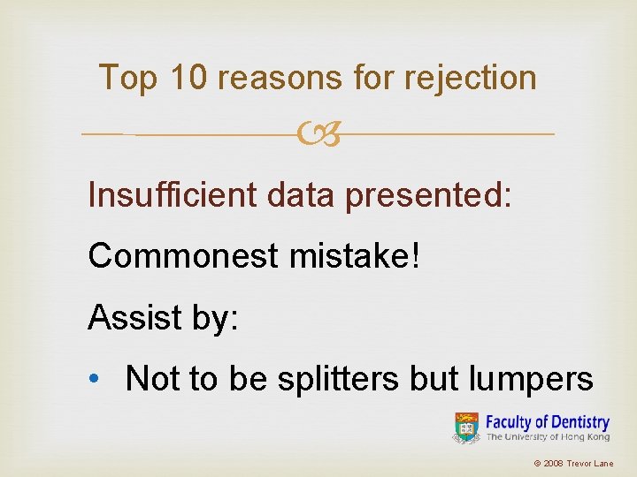 Top 10 reasons for rejection Insufficient data presented: Commonest mistake! Assist by: • Not Top 10 reasons for rejection Insufficient data presented: Commonest mistake! Assist by: • Not