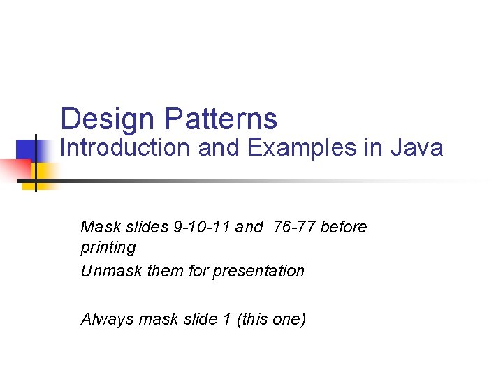 Design Patterns Introduction and Examples in Java Mask slides 9 -10 -11 and 76 Design Patterns Introduction and Examples in Java Mask slides 9 -10 -11 and 76