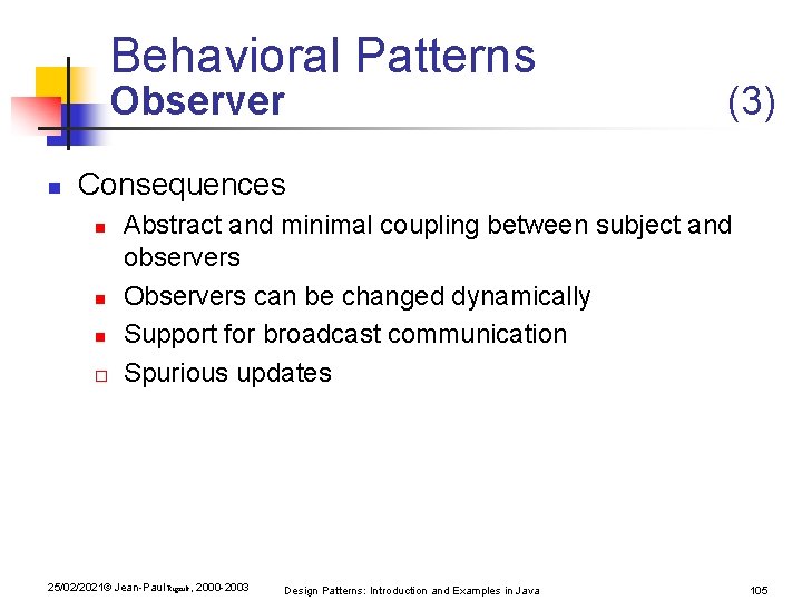 Behavioral Patterns Observer n (3) Consequences n n n o Abstract and minimal coupling Behavioral Patterns Observer n (3) Consequences n n n o Abstract and minimal coupling