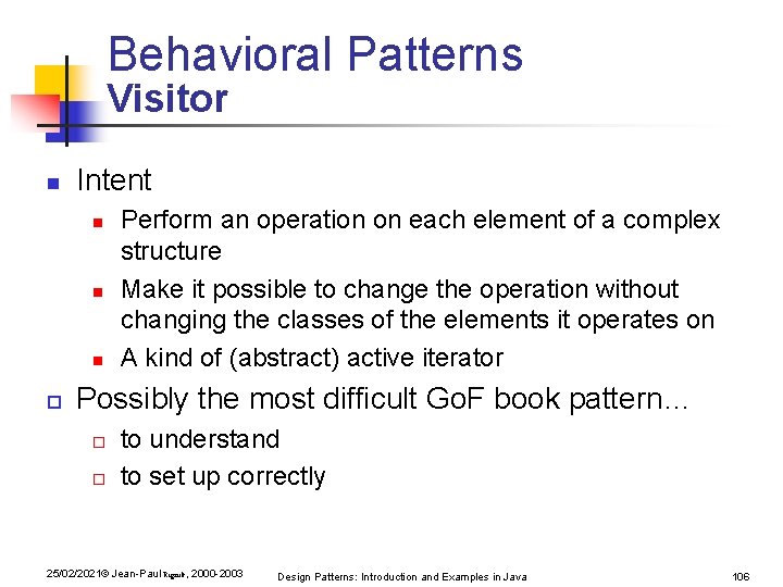 Behavioral Patterns Visitor n Intent n n n o Perform an operation on each Behavioral Patterns Visitor n Intent n n n o Perform an operation on each