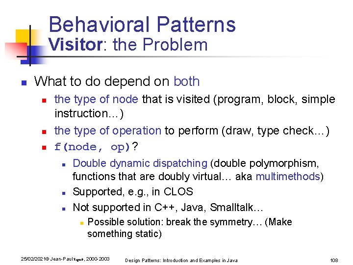 Behavioral Patterns Visitor: the Problem n What to do depend on both n n Behavioral Patterns Visitor: the Problem n What to do depend on both n n