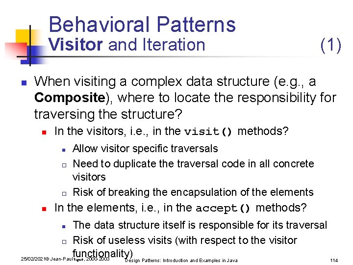 Behavioral Patterns Visitor and Iteration n (1) When visiting a complex data structure (e. Behavioral Patterns Visitor and Iteration n (1) When visiting a complex data structure (e.