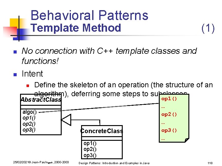 Behavioral Patterns Template Method n n (1) No connection with C++ template classes and Behavioral Patterns Template Method n n (1) No connection with C++ template classes and
