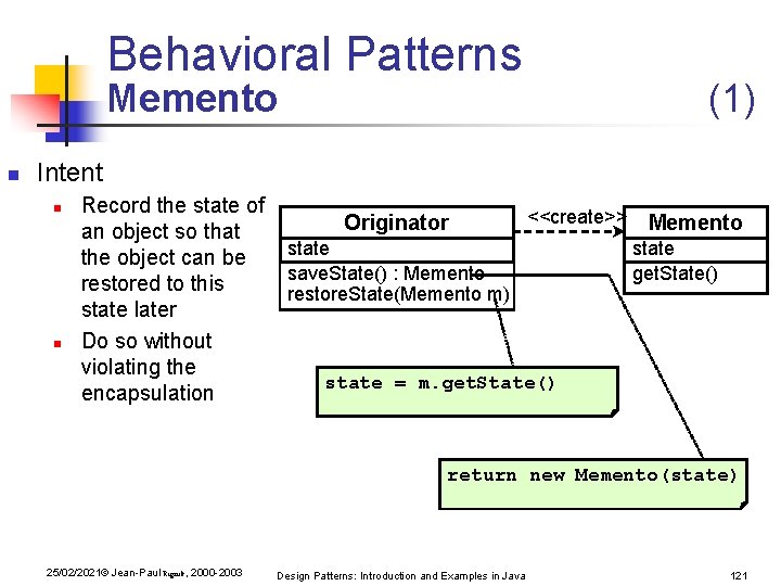 Behavioral Patterns Memento n (1) Intent n n Record the state of an object Behavioral Patterns Memento n (1) Intent n n Record the state of an object