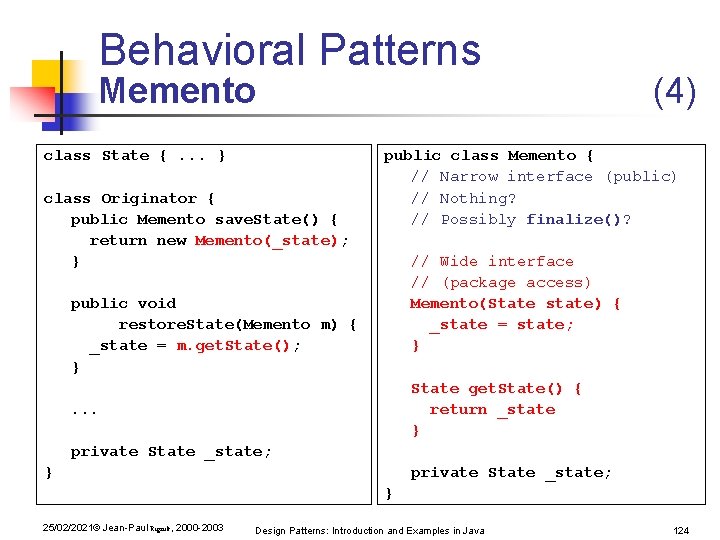 Behavioral Patterns Memento class State {. . . } class Originator { public Memento Behavioral Patterns Memento class State {. . . } class Originator { public Memento