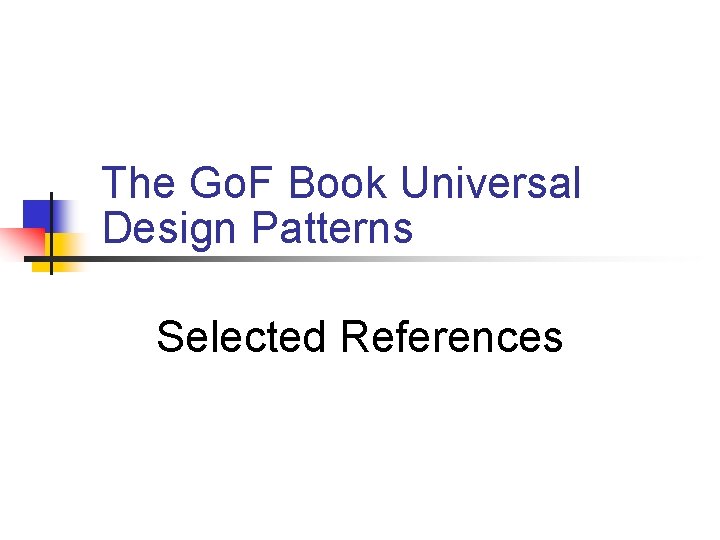 The Go. F Book Universal Design Patterns Selected References The Go. F Book Universal Design Patterns Selected References