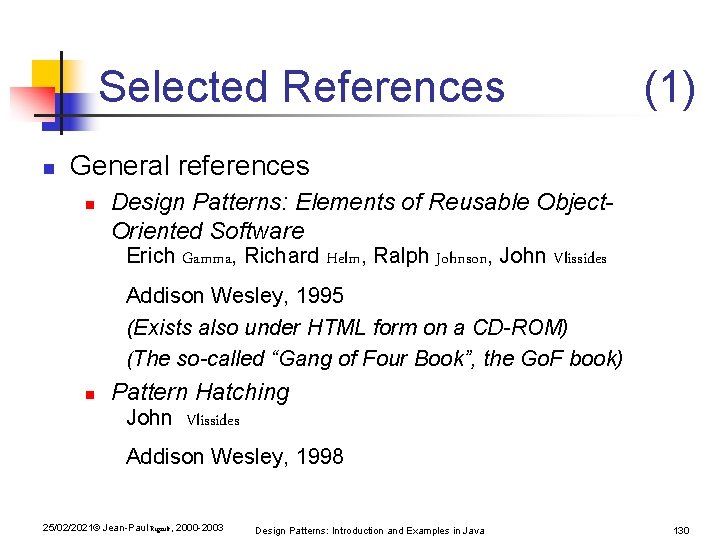 Selected References n (1) General references n Design Patterns: Elements of Reusable Object. Oriented Selected References n (1) General references n Design Patterns: Elements of Reusable Object. Oriented