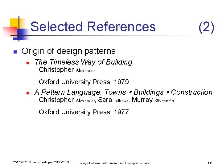 Selected References n (2) Origin of design patterns n The Timeless Way of Building Selected References n (2) Origin of design patterns n The Timeless Way of Building