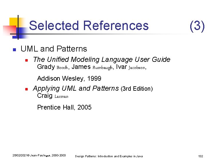 Selected References n (3) UML and Patterns n The Unified Modeling Language User Guide Selected References n (3) UML and Patterns n The Unified Modeling Language User Guide