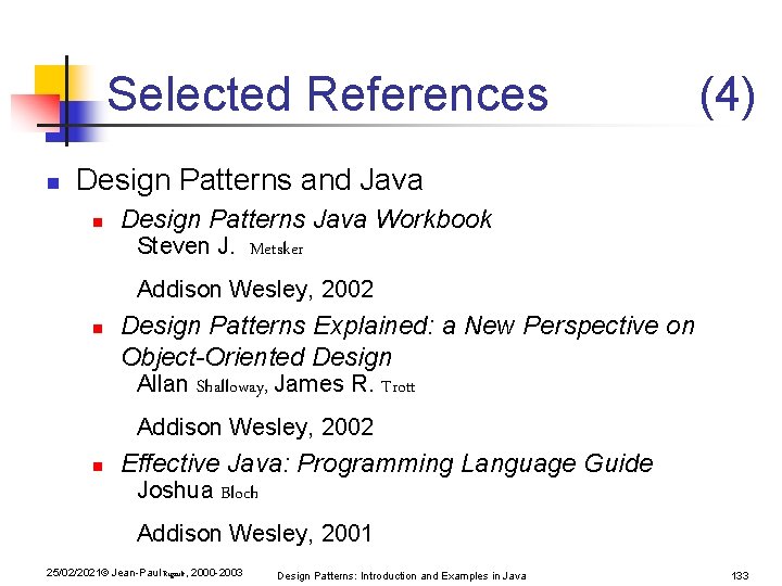 Selected References n (4) Design Patterns and Java n Design Patterns Java Workbook Steven Selected References n (4) Design Patterns and Java n Design Patterns Java Workbook Steven