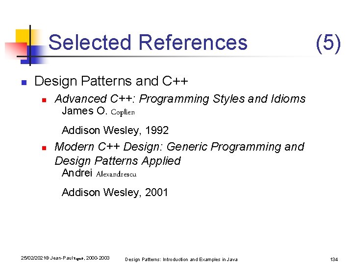 Selected References n (5) Design Patterns and C++ n Advanced C++: Programming Styles and Selected References n (5) Design Patterns and C++ n Advanced C++: Programming Styles and