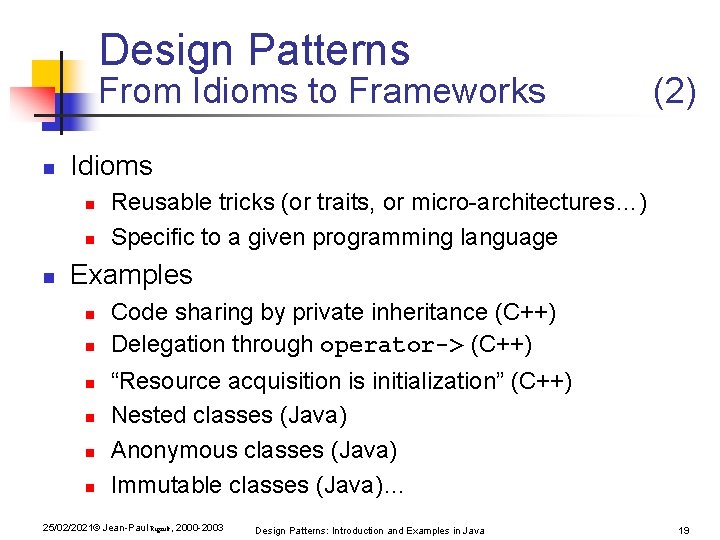 Design Patterns From Idioms to Frameworks n Idioms n n n (2) Reusable tricks Design Patterns From Idioms to Frameworks n Idioms n n n (2) Reusable tricks