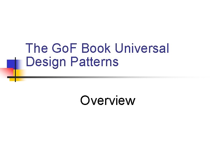 The Go. F Book Universal Design Patterns Overview The Go. F Book Universal Design Patterns Overview