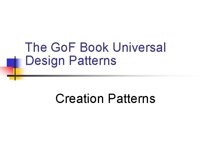 The Go. F Book Universal Design Patterns Creation Patterns The Go. F Book Universal Design Patterns Creation Patterns