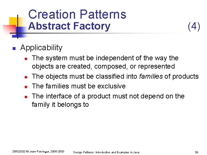 Creation Patterns Abstract Factory n (4) Applicability n n The system must be independent Creation Patterns Abstract Factory n (4) Applicability n n The system must be independent