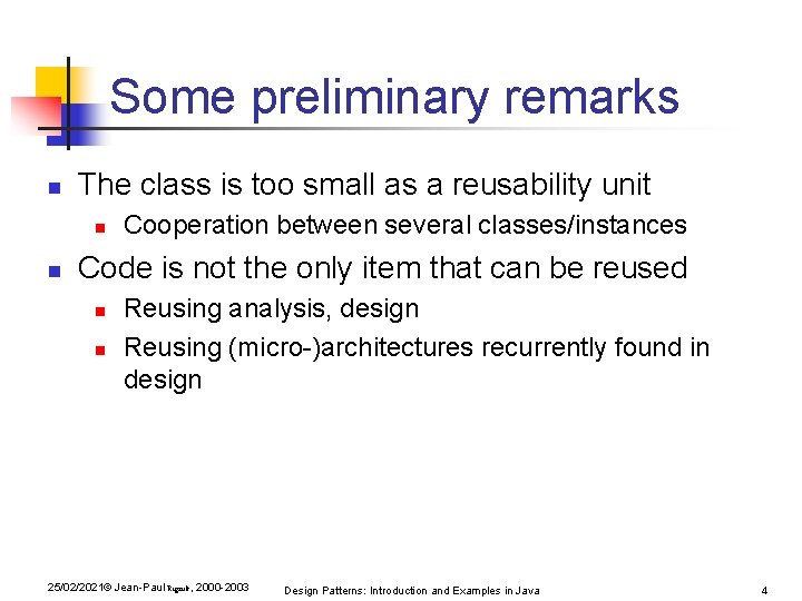 Some preliminary remarks n The class is too small as a reusability unit n Some preliminary remarks n The class is too small as a reusability unit n