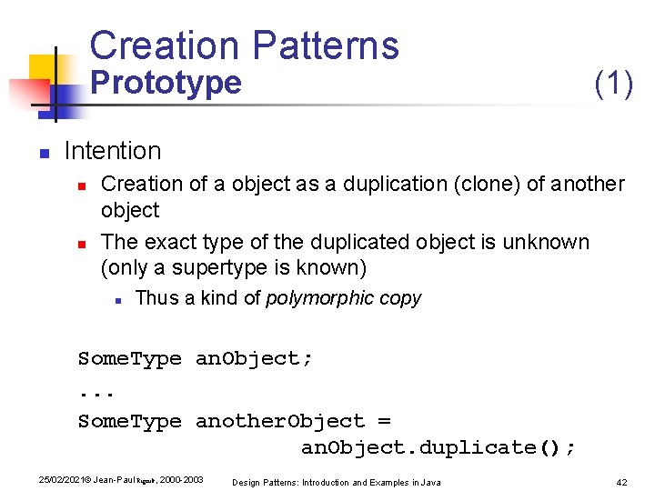 Creation Patterns Prototype n (1) Intention n n Creation of a object as a Creation Patterns Prototype n (1) Intention n n Creation of a object as a