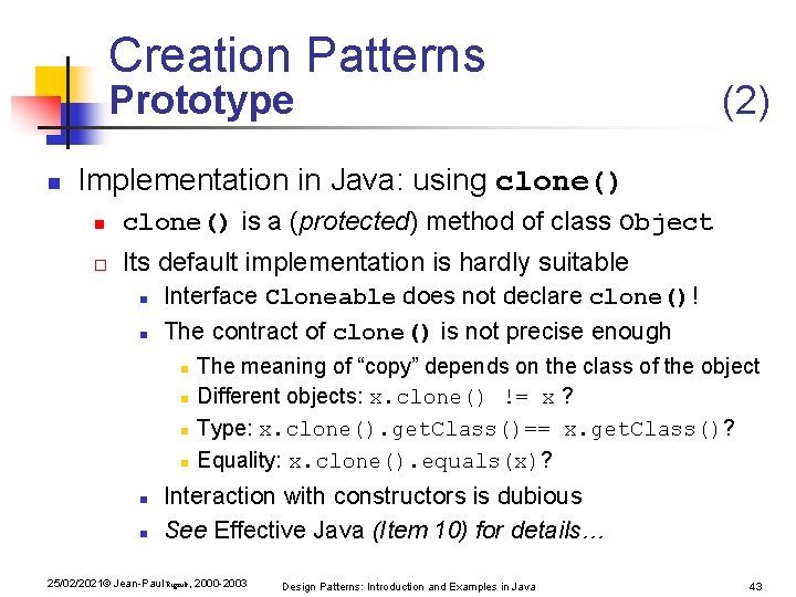 Creation Patterns Prototype n (2) Implementation in Java: using clone() n clone() is a Creation Patterns Prototype n (2) Implementation in Java: using clone() n clone() is a