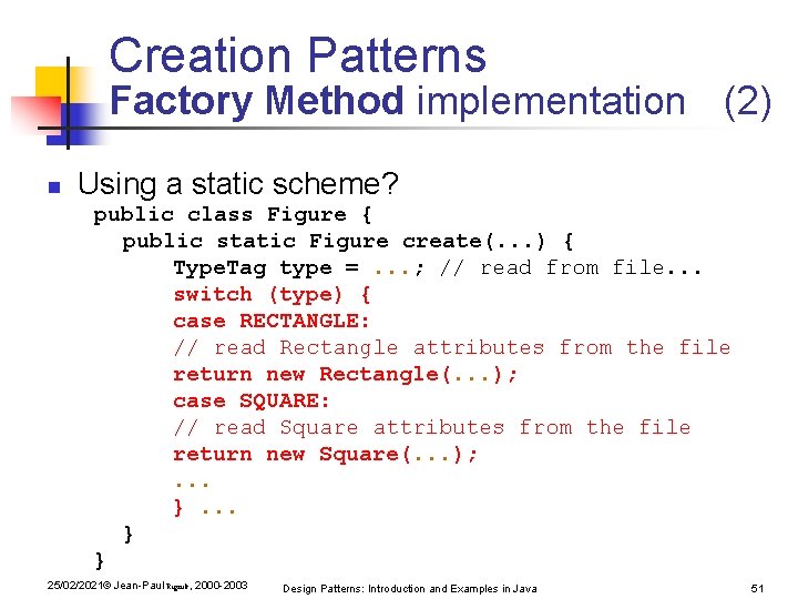 Creation Patterns Factory Method implementation (2) n Using a static scheme? public class Figure Creation Patterns Factory Method implementation (2) n Using a static scheme? public class Figure