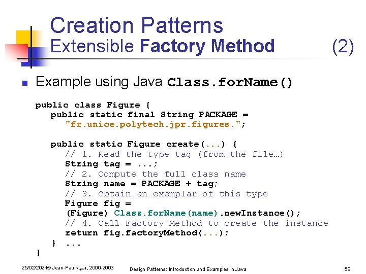 Creation Patterns Extensible Factory Method n (2) Example using Java Class. for. Name() public Creation Patterns Extensible Factory Method n (2) Example using Java Class. for. Name() public
