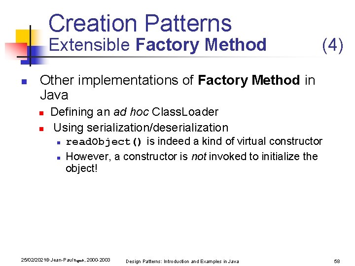 Creation Patterns Extensible Factory Method n (4) Other implementations of Factory Method in Java Creation Patterns Extensible Factory Method n (4) Other implementations of Factory Method in Java