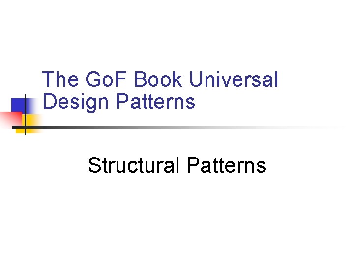 The Go. F Book Universal Design Patterns Structural Patterns The Go. F Book Universal Design Patterns Structural Patterns