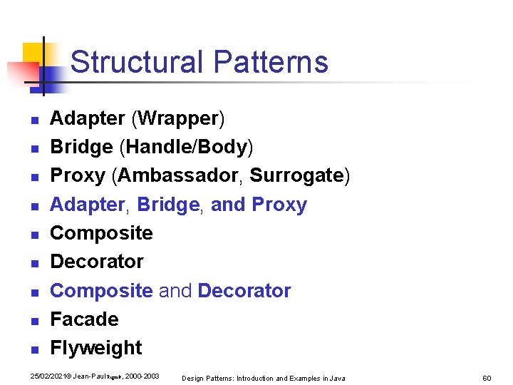 Structural Patterns n n n n n Adapter (Wrapper) Bridge (Handle/Body) Proxy (Ambassador, Surrogate) Structural Patterns n n n n n Adapter (Wrapper) Bridge (Handle/Body) Proxy (Ambassador, Surrogate)