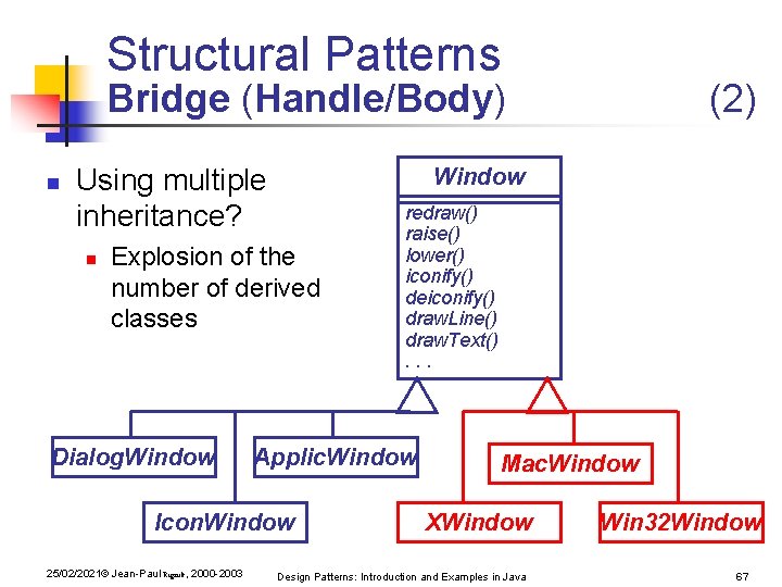 Structural Patterns Bridge (Handle/Body) n Using multiple inheritance? n Window Explosion of the number Structural Patterns Bridge (Handle/Body) n Using multiple inheritance? n Window Explosion of the number
