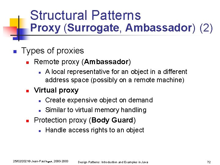 Structural Patterns Proxy (Surrogate, Ambassador) (2) n Types of proxies n Remote proxy (Ambassador) Structural Patterns Proxy (Surrogate, Ambassador) (2) n Types of proxies n Remote proxy (Ambassador)