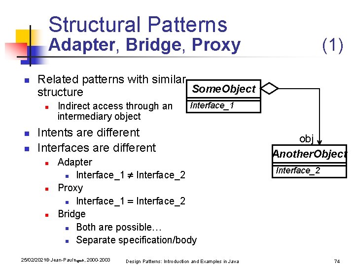 Structural Patterns Adapter, Bridge, Proxy n Related patterns with similar Some. Object structure n Structural Patterns Adapter, Bridge, Proxy n Related patterns with similar Some. Object structure n